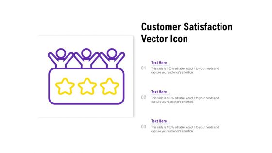 Customer Satisfaction Vector Icon Ppt PowerPoint Presentation Slides Infographic Template