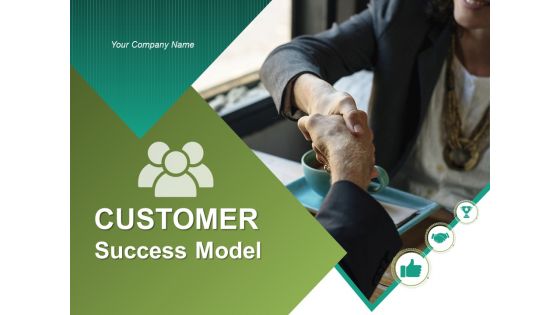 Customer Success Model Ppt PowerPoint Presentation Complete Deck With Slides