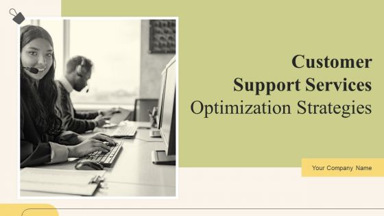Customer Support Services Optimization Strategies Ppt PowerPoint Presentation Complete Deck With Slides