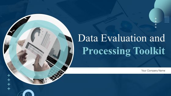 Data Evaluation And Processing Toolkit Ppt PowerPoint Presentation Complete Deck With Slides