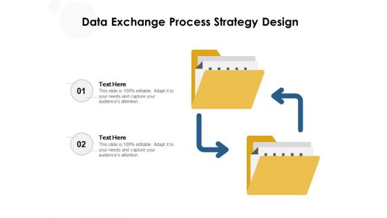 Data Exchange Process Strategy Design Ppt PowerPoint Presentation Gallery Tips PDF