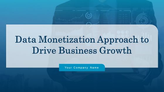 Data Monetization Approach To Drive Business Growth Ppt PowerPoint Presentation Complete With Slides Data Monetization Approach To Drive Business Growth Ppt PowerPoint Presentation Complete With Slides
