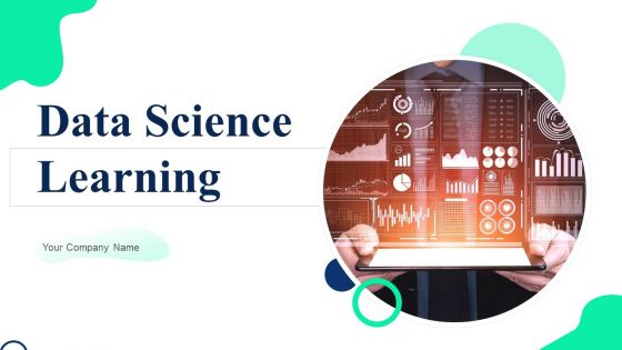Data Science Learning Ppt PowerPoint Presentation Complete Deck With Slides