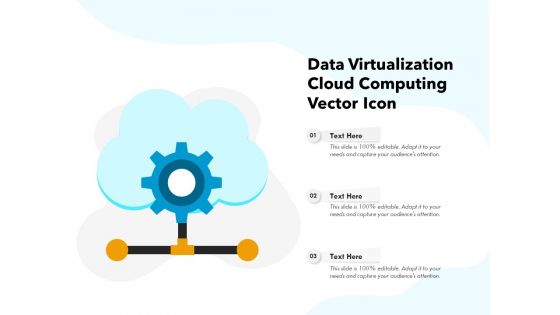 Data Virtualization Cloud Computing Vector Icon Ppt PowerPoint Presentation Icon Slides PDF
