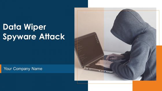 Data Wiper Spyware Attack Ppt PowerPoint Presentation Complete Deck With Slides