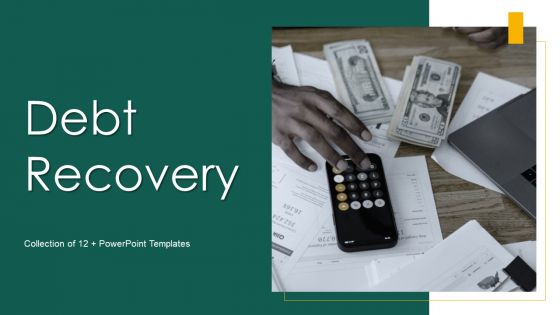 Debt Recovery Ppt PowerPoint Presentation Complete Deck With Slides