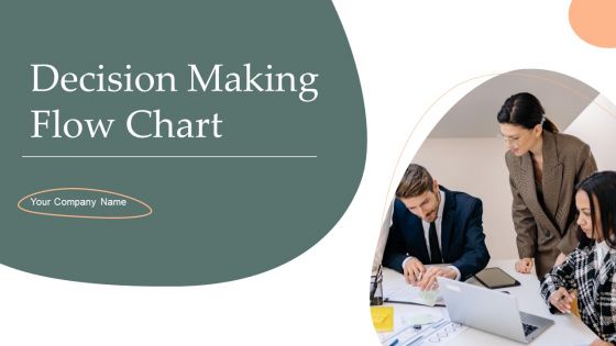 Decision Making Flow Chart Ppt PowerPoint Presentation Complete Deck With Slides