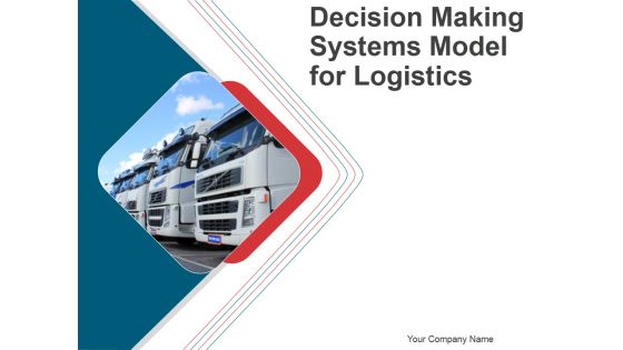 Decision Making Systems Model For Logistics PPT PowerPoint Presentation Complete Deck With Slides Decision Making Systems Model For Logistics PPT PowerPoint Presentation Complete Deck With Slides