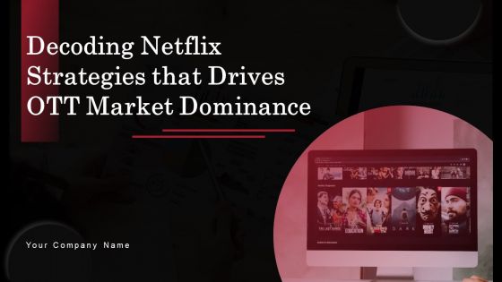 Decoding Netflix Strategies That Drives OTT Market Dominance Ppt PowerPoint Presentation Complete Deck With Slides