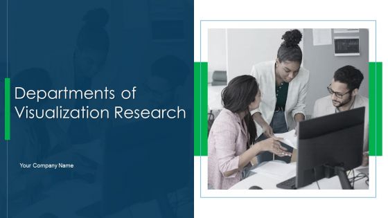 Departments Of Visualization Research Ppt PowerPoint Presentation Complete Deck With Slides