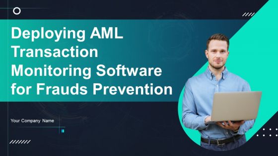 Deploying AML Transaction Monitoring Software For Frauds Prevention Ppt PowerPoint Presentation Complete Deck With Slides