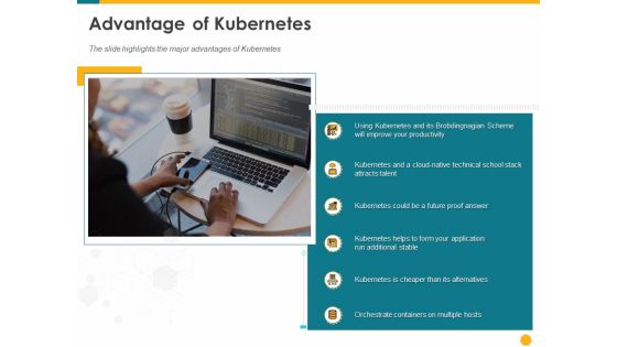 Deploying Docker Container And Kubernetes Within Organization Advantage Of Kubernetes Ppt PowerPoint Presentation Slides Templates PDF