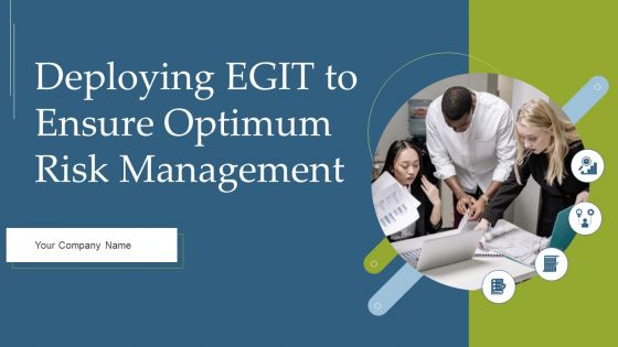Deploying EGIT To Ensure Optimum Risk Management Ppt PowerPoint Presentation Complete With Slides