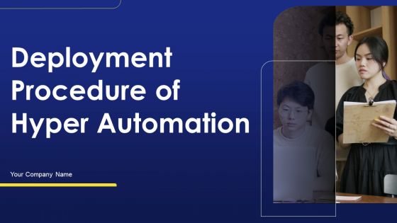 Deployment Procedure Of Hyper Automation Ppt PowerPoint Presentation Complete Deck With Slides