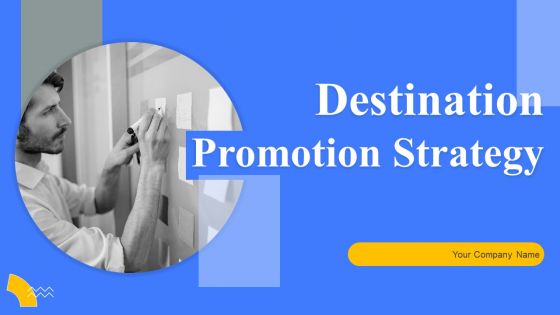 Destination Promotion Strategy Ppt PowerPoint Presentation Complete Deck With Slides