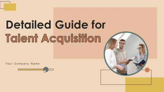 Detailed Guide For Talent Acquisition Ppt PowerPoint Presentation Complete Deck With Slides