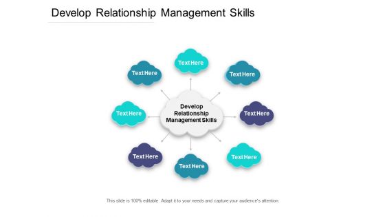 Develop Relationship Management Skills Ppt PowerPoint Presentation Model Topics Cpb Pdf