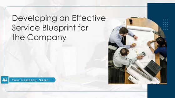 Developing An Effective Service Blueprint For The Company Ppt PowerPoint Presentation Complete Deck With Slides