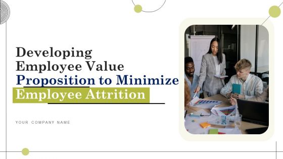 Developing Employee Value Proposition To Minimize Employee Ppt PowerPoint Presentation Complete Deck With Slides Developing Employee Value Proposition To Minimize Employee Ppt PowerPoint Presentation Complete Deck With Slides