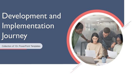 Development And Implementation Journey Ppt PowerPoint Presentation Complete Deck With Slides Development And Implementation Journey Ppt PowerPoint Presentation Complete Deck With Slides
