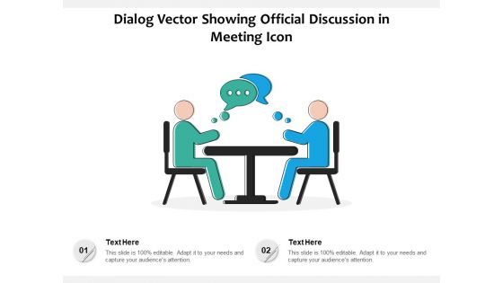 Dialog Vector Showing Official Discussion In Meeting Icon Ppt PowerPoint Presentation Inspiration Example PDF