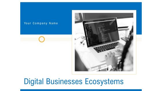 Digital Businesses Ecosystems Ppt PowerPoint Presentation Complete Deck With Slides