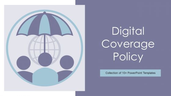 Digital Coverage Policy Ppt PowerPoint Presentation Complete Deck With Slides Digital Coverage Policy Ppt PowerPoint Presentation Complete Deck With Slides