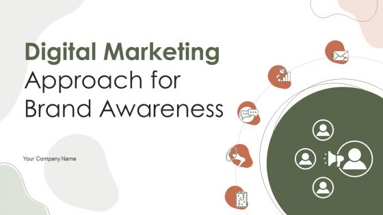 Digital Marketing Approach For Brand Awareness Ppt PowerPoint Presentation Complete Deck With Slides