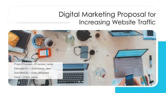 Digital Marketing Proposal For Increasing Website Traffic Ppt PowerPoint Presentation Complete Deck With Slides