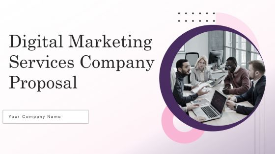 Digital Marketing Services Company Proposal Ppt PowerPoint Presentation Complete Deck With Slides Digital Marketing Services Company Proposal Ppt PowerPoint Presentation Complete Deck With Slides