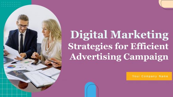 Digital Marketing Strategies For Efficient Advertising Campaign Ppt PowerPoint Presentation Complete Deck With Slides
