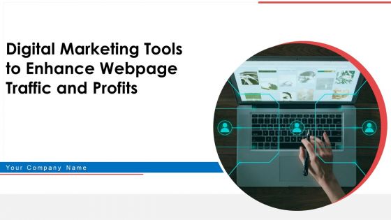 Digital Marketing Tools To Enhance Webpage Traffic And Profits Ppt PowerPoint Presentation Complete With Slides