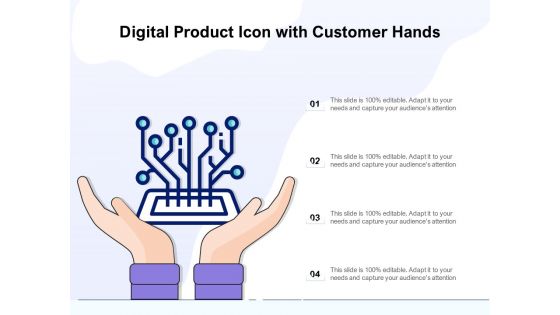 Digital Product Icon With Customer Hands Ppt PowerPoint Presentation Outline Graphics Example PDF