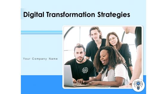 Digital Transformation Strategies Ppt PowerPoint Presentation Complete Deck With Slides