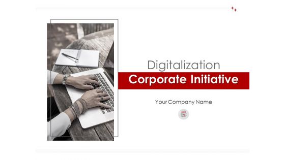 Digitalization Corporate Initiative Ppt PowerPoint Presentation Complete Deck With Slides