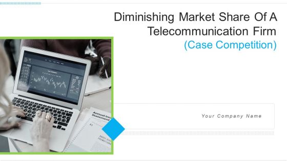 Diminishing Market Share Of A Telecommunication Firm Case Competition Ppt PowerPoint Presentation Complete With Slides
