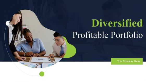 Diversified Profitable Portfolio Ppt PowerPoint Presentation Complete With Slides
