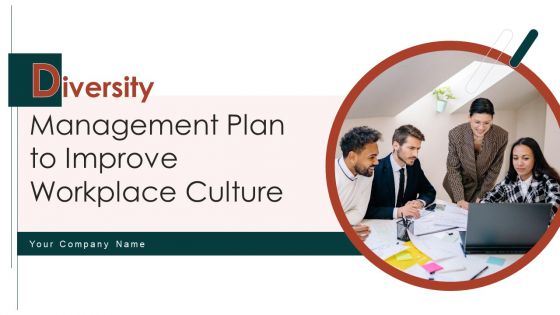 Diversity Management Plan To Improve Workplace Culture Ppt PowerPoint Presentation Complete Deck With Slides