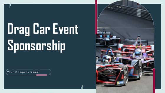 Drag Car Event Sponsorship Proposal Ppt PowerPoint Presentation Complete Deck With Slides