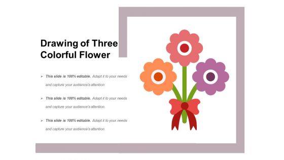 Drawing Of Three Colorful Flower Ppt PowerPoint Presentation File Layout PDF