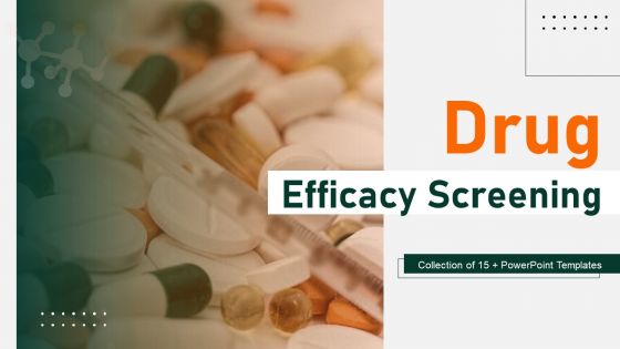 Drug Efficacy Screening Ppt PowerPoint Presentation Complete Deck With Slides Drug Efficacy Screening Ppt PowerPoint Presentation Complete Deck With Slides