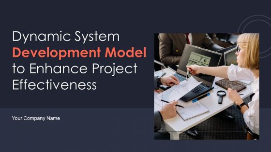 Dynamic System Development Model To Enhance Project Effectiveness Ppt PowerPoint Presentation Complete Deck With Slides