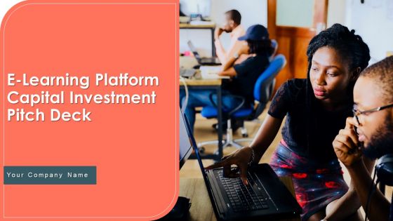 E Learning Platform Capital Investment Pitch Deck Ppt PowerPoint Presentation Complete Deck With Slides