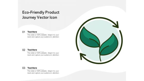 Eco Friendly Product Journey Vector Icon Ppt PowerPoint Presentation File Outline PDF