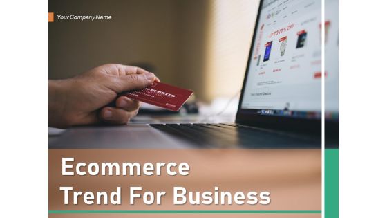 Ecommerce Trend For Business Strategy Ppt PowerPoint Presentation Complete Deck Ecommerce Trend For Business Strategy Ppt PowerPoint Presentation Complete Deck