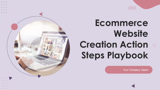 Ecommerce Website Creation Action Steps Playbook Ppt PowerPoint Presentation Complete Deck With Slides