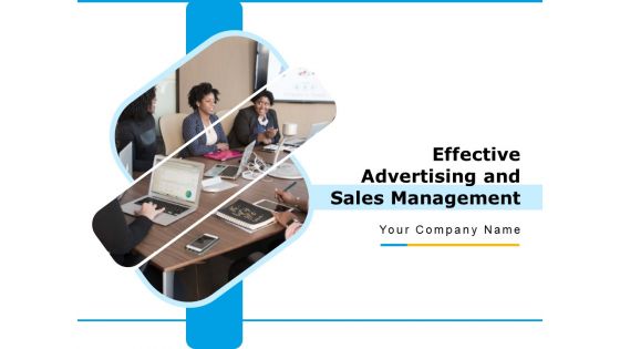 Effective Advertising And Sales Management Ppt PowerPoint Presentation Complete Deck With Slides