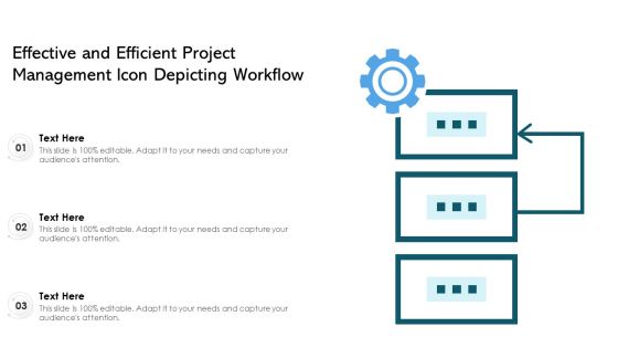 Effective And Efficient Project Management Icon Depicting Workflow Ppt PowerPoint Presentation File Aids PDF