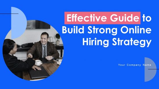 Effective Guide To Build Strong Online Hiring Strategy Ppt PowerPoint Presentation Complete Deck With Slides Effective Guide To Build Strong Online Hiring Strategy Ppt PowerPoint Presentation Complete Deck With Slides