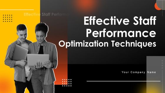 Effective Staff Performance Optimization Techniques Ppt PowerPoint Presentation Complete Deck With Slides